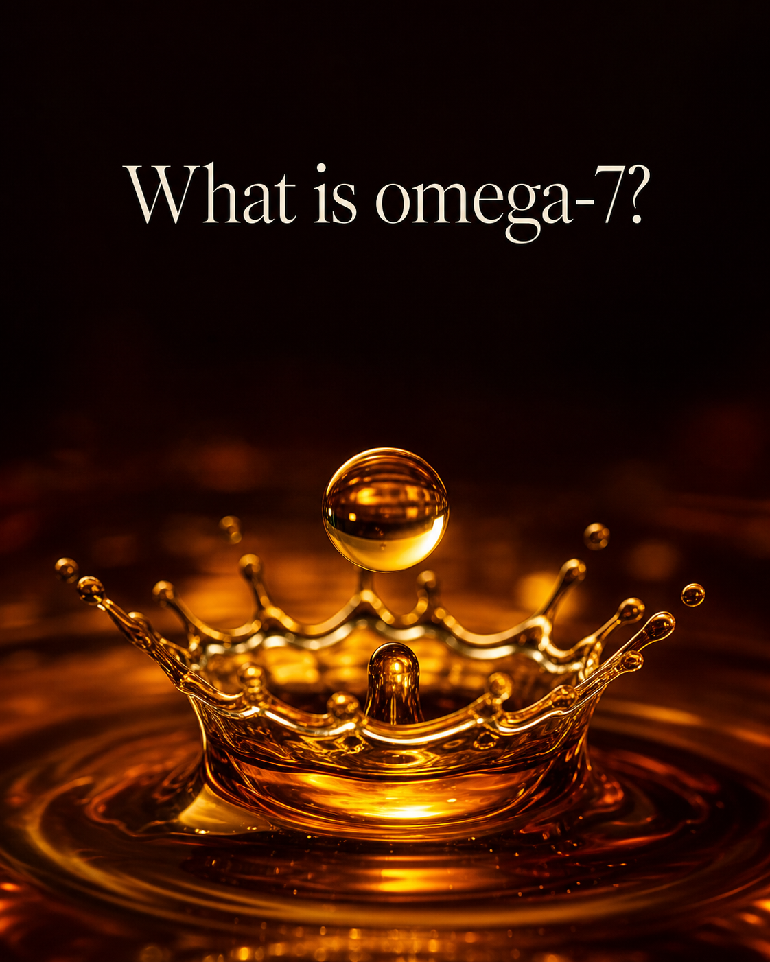 Wild sea buckthorn oil droplet, the richest plant source of omega-7 palmitoleic acid